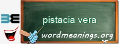 WordMeaning blackboard for pistacia vera